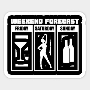 Weekend Forecast Party Drinking Wild Night Sticker