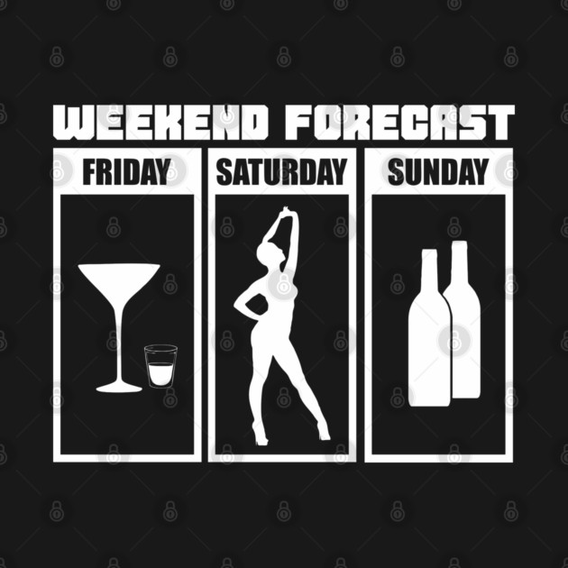 Weekend Forecast Party Drinking Wild Night by Anticorporati