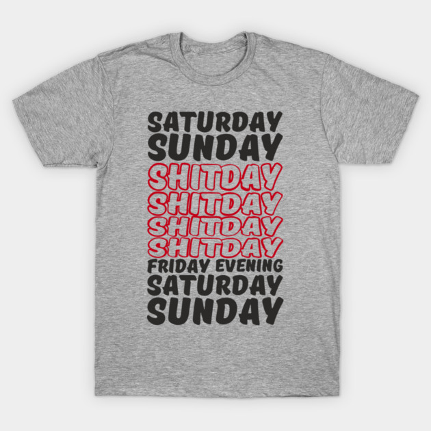 Week Breakdown Shitday Relatable Sarcasm T-Shirt by Anticorporati