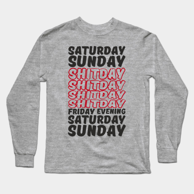 Week Breakdown Shitday Relatable Sarcasm Long Sleeve T-Shirt by Anticorporati