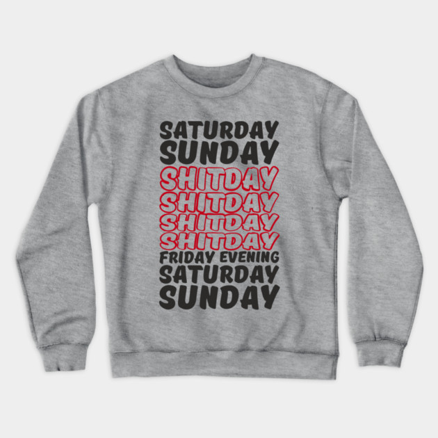 Week Breakdown Shitday Relatable Sarcasm Crewneck Sweatshirt by Anticorporati