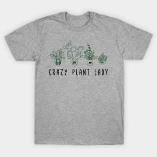Crazy Plant Lady Garden Life Vibes T-Shirt