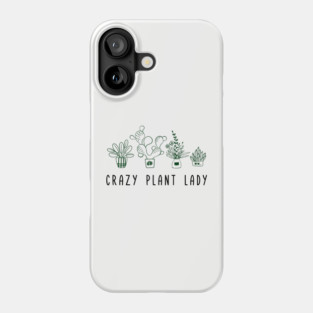Crazy Plant Lady Garden Life Vibes Phone Case
