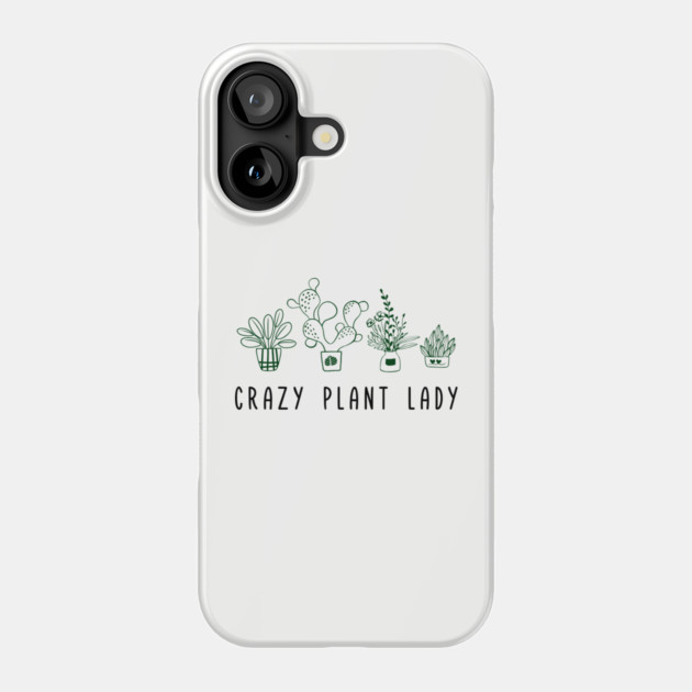 Crazy Plant Lady Garden Life Vibes Phone Case by Anticorporati
