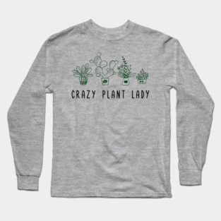 Crazy Plant Lady Garden Life Vibes Long Sleeve T-Shirt