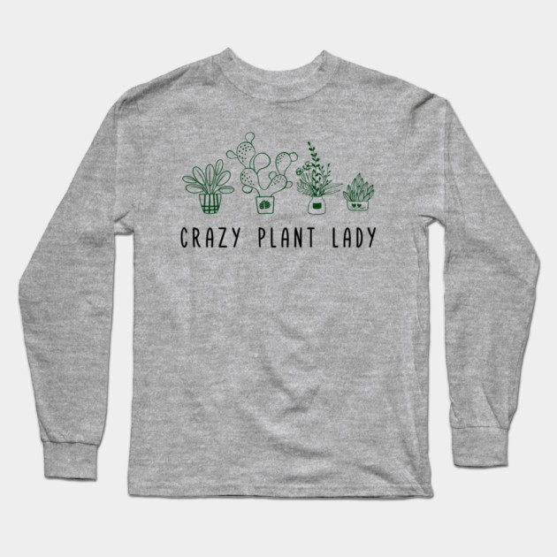 Crazy Plant Lady Garden Life Vibes Long Sleeve T-Shirt by Anticorporati