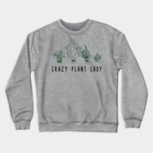 Crazy Plant Lady Garden Life Vibes Crewneck Sweatshirt
