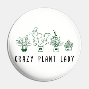 Crazy Plant Lady Garden Life Vibes Pin