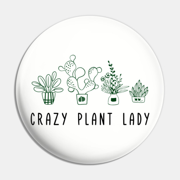 Crazy Plant Lady Garden Life Vibes Pin by Anticorporati
