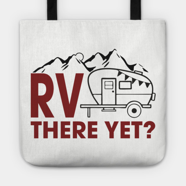 RV There Yet? Family Camping Vacation Humor Pun Tote by Anticorporati