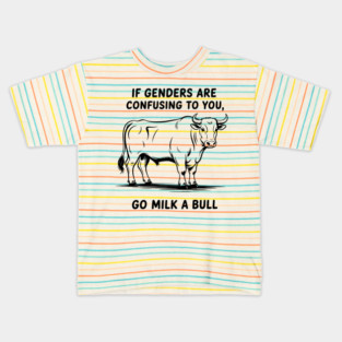 If Genders Are Confusing to You, Go Milk A Bull, LGBT Kids T-Shirt