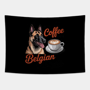 Belgian Malinois Dog Breed Life is Better with Coffee and a Men Women Girls Kids Tapestry