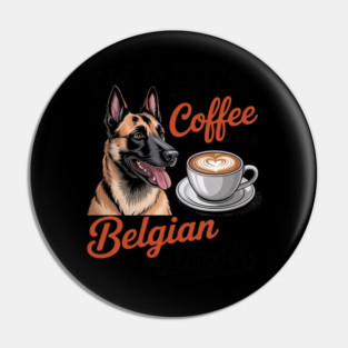 Belgian Malinois Dog Breed Life is Better with Coffee and a Men Women Girls Kids Pin