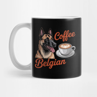Belgian Malinois Dog Breed Life is Better with Coffee and a Men Women Girls Kids Mug