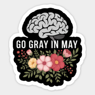 Brain Cancer Tumor Awareness Go Gray In May Flowers Sticker