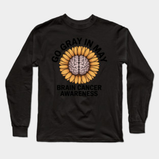 Brain Cancer Tumor Awareness Go Gray In May Sunflower Ribbon Long Sleeve T-Shirt