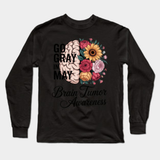 Brain Cancer Tumor Awareness Go Gray In May Flowers Long Sleeve T-Shirt