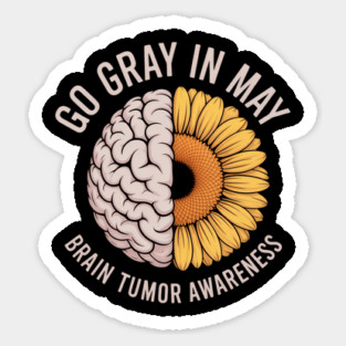 Brain Cancer Tumor Awareness Go Gray In May Sticker