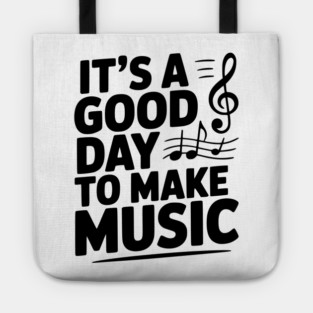 It's a Good Day to Make Music Tote