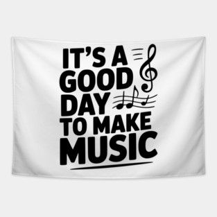 It's a Good Day to Make Music Tapestry
