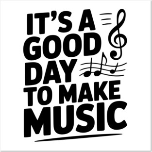It's a Good Day to Make Music Posters and Art