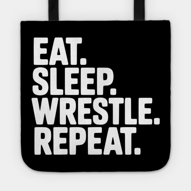 Eat. Sleep. Wrestle. Repeat. Tote by Frank Ring