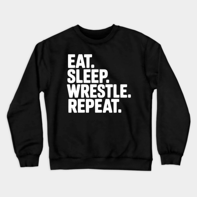 Eat. Sleep. Wrestle. Repeat. Crewneck Sweatshirt by Frank Ring