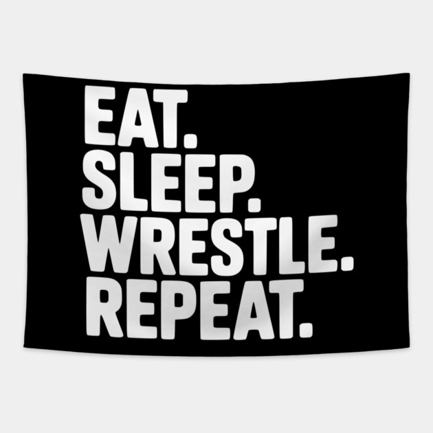 Eat. Sleep. Wrestle. Repeat. Tapestry by Frank Ring