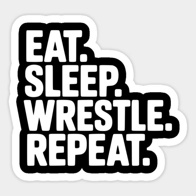 Eat. Sleep. Wrestle. Repeat. Sticker by Frank Ring