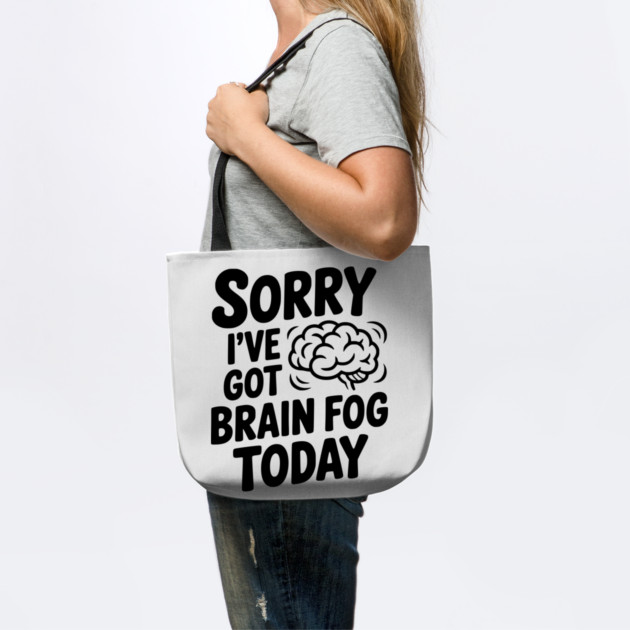Sorry I've Got Brain Fog Today by Frank Ring