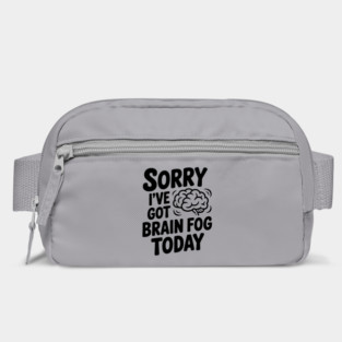 Sorry I've Got Brain Fog Today Bag