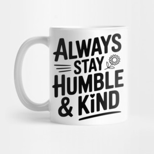 Always Stay Humble & Kind Mug