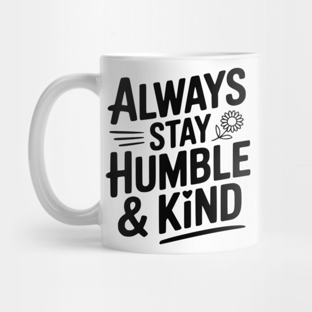 Always Stay Humble & Kind by Frank Ring