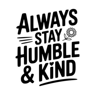 Always Stay Humble & Kind T-Shirt