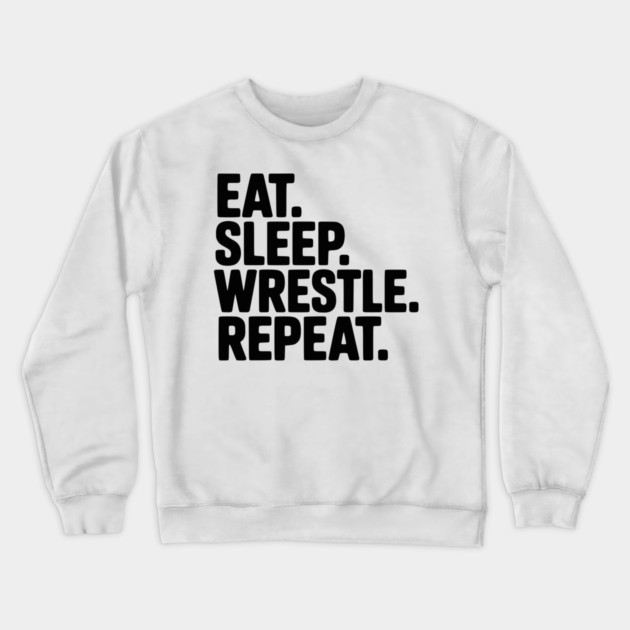 Eat. Sleep. Wrestle. Repeat. Crewneck Sweatshirt by Frank Ring