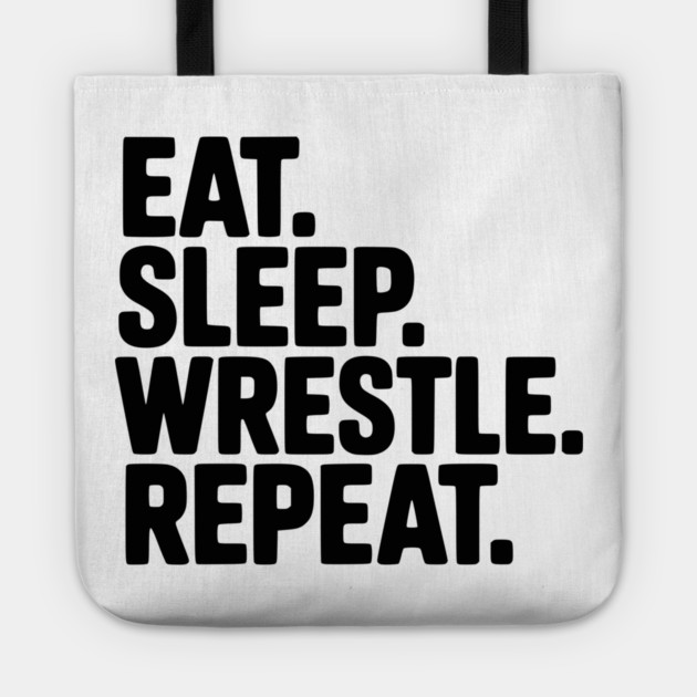 Eat. Sleep. Wrestle. Repeat. Tote by Frank Ring