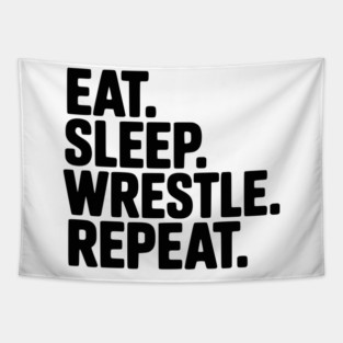 Eat. Sleep. Wrestle. Repeat. Tapestry