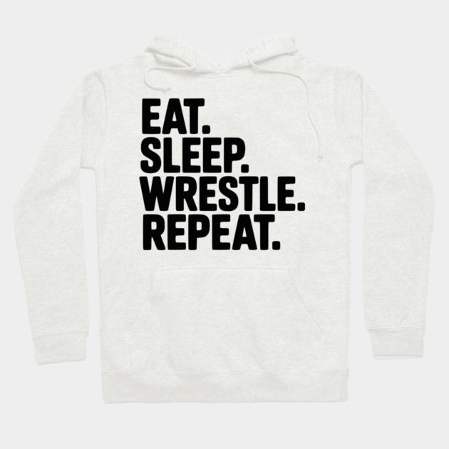 Eat. Sleep. Wrestle. Repeat. Hoodie by Frank Ring