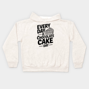 Every Day is Chocolate Cake Day Kids Hoodie