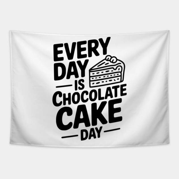 Every Day is Chocolate Cake Day Tapestry by Frank Ring