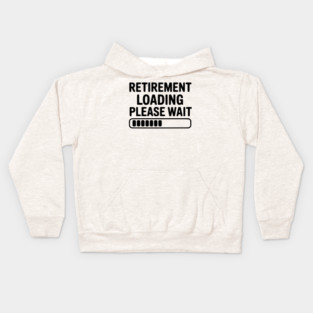 Retirement Loading Please Wait Kids Hoodie
