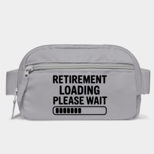 Retirement Loading Please Wait Bag