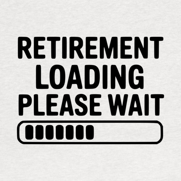 Retirement Loading Please Wait by Frank Ring