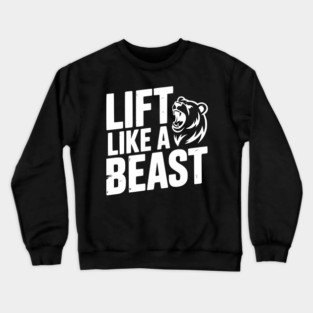 Lift Like a Beast Crewneck Sweatshirt