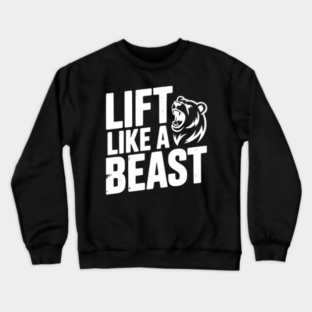Lift Like a Beast Crewneck Sweatshirt by Frank Ring