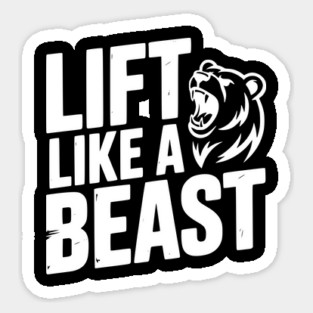 Lift Like a Beast Sticker