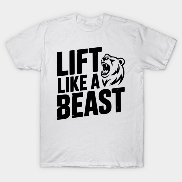 Lift Like a Beast T-Shirt by Frank Ring