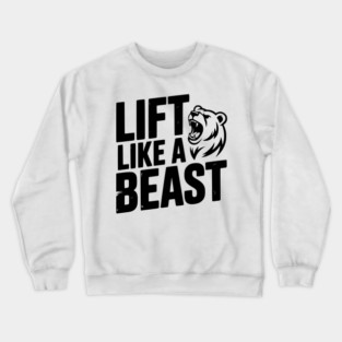 Lift Like a Beast Crewneck Sweatshirt