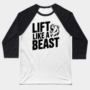 Lift Like a Beast Baseball T-Shirt
