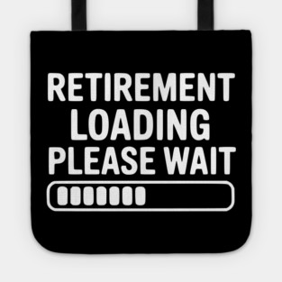 Retirement Loading Please Wait Tote